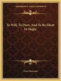 To Will, to Dare, and to Be Silent in Magic - Paperback