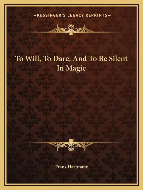 To Will, to Dare, and to Be Silent in Magic - Paperback