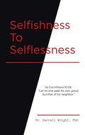 Selfishness To Selflessness - Hardcover