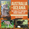Australia and Oceania: The Smallest Continent, Unique Animal Life - Geography for Kids Children's Explore the World Books - Paperback