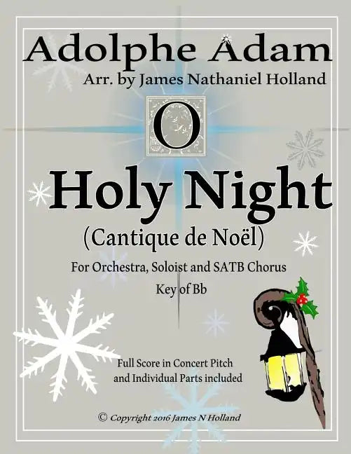 O Holy Night (Cantique de Noel) for Orchestra, Soloist and SATB Chorus: (Key of Bb) Full Score in Concert Pitch and Parts Included - Paperback