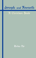 Joseph and Aseneth: A Christian Book - Hardcover
