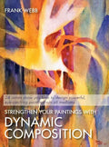 Strengthen Your Paintings With Dynamic Composition - Hardcover