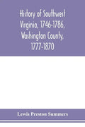 History of southwest Virginia, 1746-1786, Washington County, 1777-1870 - Paperback