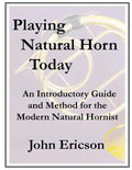Playing Natural Horn Today: An Introductory Guide and Method for the Modern Natural Hornist - Paperback