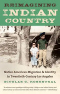 Reimagining Indian Country: Native American Migration & Identity in Twentieth-Century Los Angeles - Paperback