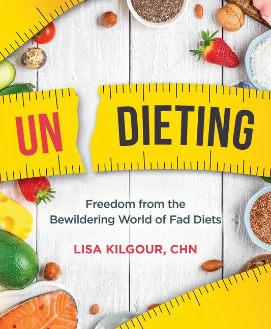 Undieting: Freedom from the Bewildering World of Fad Diets - Paperback