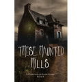 These Haunted Hills: A Collection of Short Stories Book 5 - Paperback