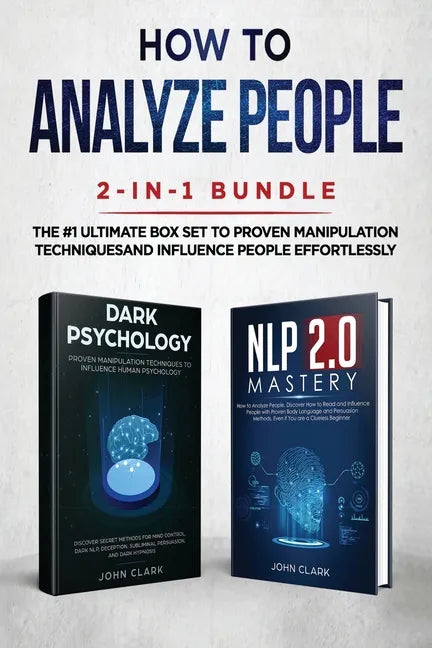How to Analyze People 2-in-1 Bundle: NLP 2.0 Mastery + Dark Psychology - The #1 Ultimate Box Set to Proven Manipulation Techniques and Influence Peopl - Paperback