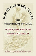 North Carolina Slaves and Free Persons of Color: Burke, Lincoln, and Rowan Counties - Paperback