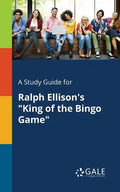 A Study Guide for Ralph Ellison's "King of the Bingo Game" - Paperback