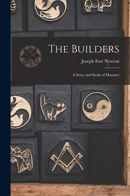 The Builders: A Story and Study of Masonry - Paperback