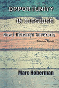 Opportunity in Disguise: How I Defeated Adversity - Paperback