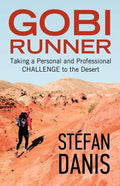 Gobi Runner: Taking a Personal and Professional Challenge to the Desert - Paperback