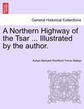 A Northern Highway of the Tsar ... Illustrated by the Author. - Paperback