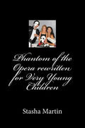 Phantom of the Opera rewritten for Very Young Children: Phantom of the Opera rewritten for Very Young Children - Paperback
