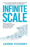 Infinite Scale: The ultimate guide to growth for Managed Service Providers - Paperback