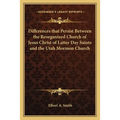 Differences that Persist Between the Reorganized Church of Jesus Christ of Latter Day Saints and the Utah Mormon Church - Paperback