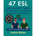 47 ESL Conversation Topics with Questions, Vocabulary, Writing Prompts & More: For Beginner-Intermediate Teenagers & Adults (Large Print Edition) - Paperback