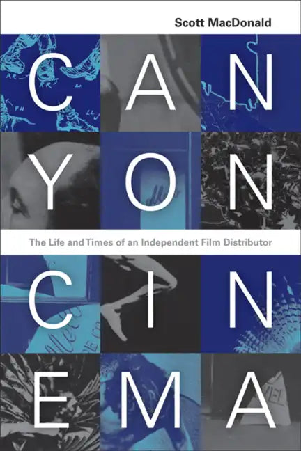 Canyon Cinema: The Life and Times of an Independent Film Distributor - Paperback