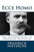 Ecce Homo: The Autobiography of Friedrich Nietzsche - Paperback