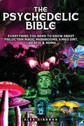 The Psychedelic Bible - Everything You Need To Know About Psilocybin Magic Mushrooms, 5-Meo DMT, LSD/Acid & MDMA - Paperback