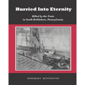 Hurried Into Eternity: Killed by the Train in South Bethlehem, Pennsylvania - Paperback