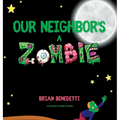 Our Neighbor's a Zombie - Hardcover