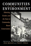 Communities and The Environment: Ethnicity, Gender, and the State in Community-Based Conservation - Paperback