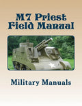 M7 Priest Field Manual: Armored Force Field Manual - Service of the Piece 105-MM Howitzer Self Propelled - Paperback