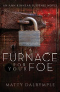 A Furnace for Your Foe: An Ann Kinnear Suspense Novel - Paperback