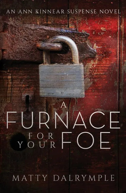 A Furnace for Your Foe: An Ann Kinnear Suspense Novel - Paperback