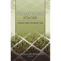 Framework of Our Faith: A Disciple's Guide to the Apostles' Creed - Paperback