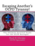 Escaping Another's OCPD Tyranny!: The Ultimate Survival Guide for the OCPD Besieged - Paperback