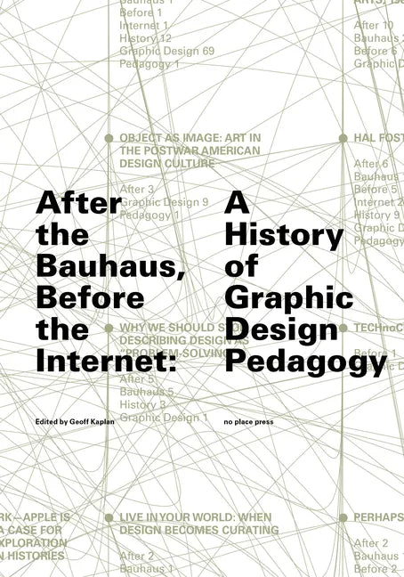 After the Bauhaus, Before the Internet: A History of Graphic Design Pedagogy - Paperback