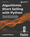 Algorithmic Short Selling with Python: Refine your algorithmic trading edge, consistently generate investment ideas, and build a robust long/short pro - Paperback