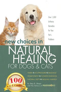 New Choices in Natural Healing for Dogs & Cats: Herbs, Acupressure, Massage, Homeopathy, Flower Essences, Natural Diets, Healing Energy - Hardcover