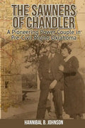The Sawners of Chandler: A Pioneering Power Couple in Pre-Civil Rights Oklahoma - Paperback