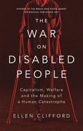 The War on Disabled People: Capitalism, Welfare and the Making of a Human Catastrophe - Hardcover