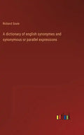A dictionary of english synonymes and synonymous or parallel expressions - Hardcover