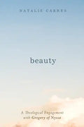 Beauty: A Theological Engagement with Gregory of Nyssa - Paperback