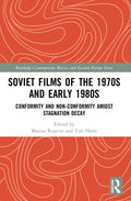 Soviet Films of the 1970s and Early 1980s: Conformity and Non-Conformity Amidst Stagnation Decay - Paperback