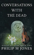 Conversations With The Dead: House of Kane Book Two - Paperback