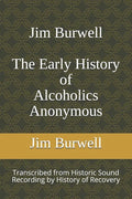 Jim Burwell The Early History of Alcoholics Anonymous - Paperback