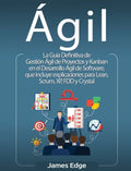 Ágil: La Guía Definitiva de Gestión Ágil de Proyectos y Kanban en el Desarrollo Ágil de Software, que incluye explicaciones - Hardcover