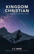 Kingdom Christian: Living in the Kingdom of God here on Earth - Paperback