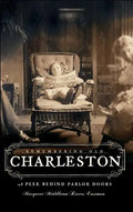 Remembering Old Charleston:: A Peek Behind Parlor Doors - Paperback