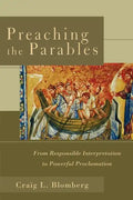 Preaching the Parables: From Responsible Interpretation to Powerful Proclamation - Paperback