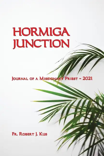 Hormiga Junction: Journal of a Missionary Priest - 2021 - Paperback
