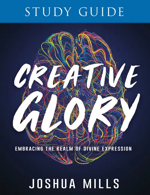Creative Glory Study Guide: Embracing the Realm of Divine Expression - Paperback